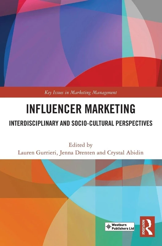 Influencer Marketing: Interdisciplinary and Socio-Cultural Perspectives (Key Issues in Marketing Management)