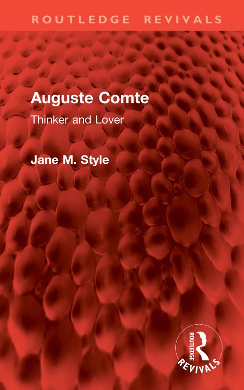 Auguste Comte: Thinker and Lover (Routledge Revivals)