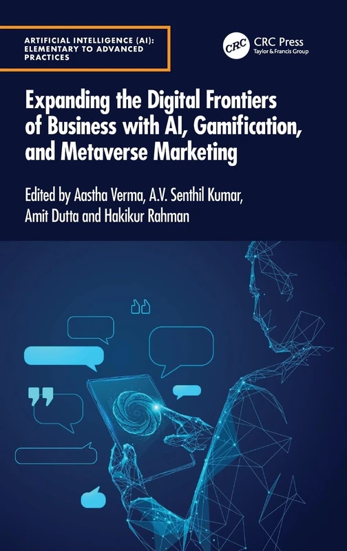 Expanding the Digital Frontiers of Business with AI, Gamification, and Metaverse Marketing (Artificial Intelligence AI: Elementary to Advanced Practices)