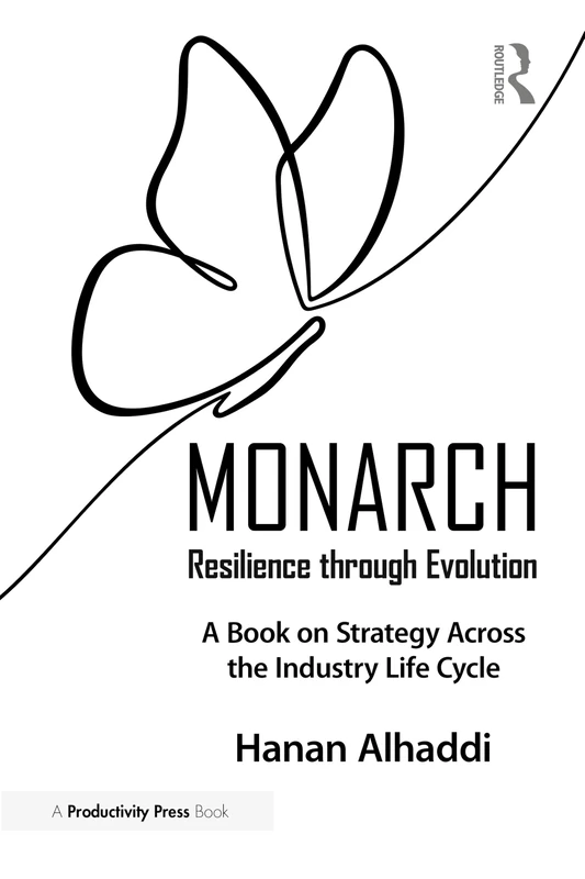Monarch: Resilience through Evolution: A Book on Strategy Across the Industry Life Cycle