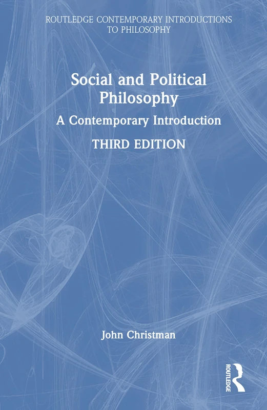 Social and Political Philosophy: A Contemporary Introduction (Routledge Contemporary Introductions to Philosophy)