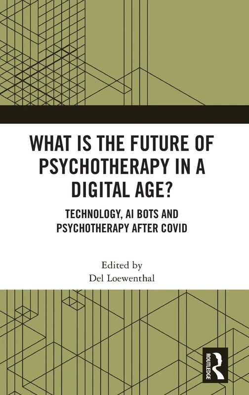 What is the Future of Psychotherapy in a Digital Age?: Technology, AI Bots and Psychotherapy After Covid