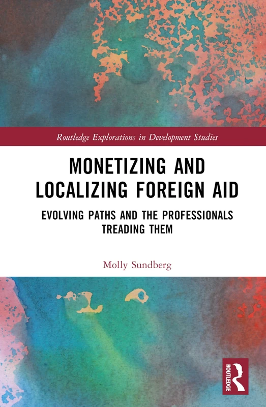 Routledge Monetizing and Localizing Foreign Aid Book