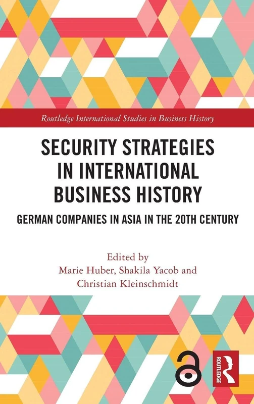 Security Strategies in International Business History: German Companies in Asia in the 20th Century (Routledge International Studies in Business History)