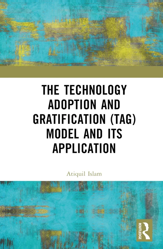 Routledge - The Technology Adoption and Gratification Model