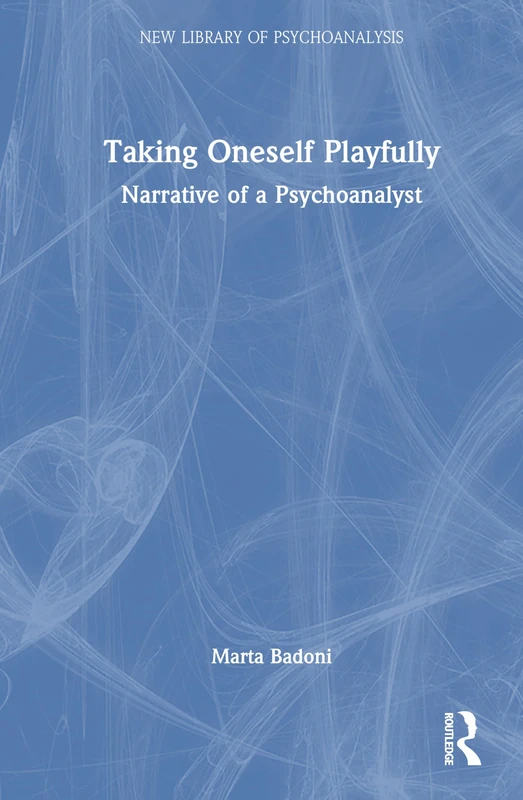 Routledge - Taking Oneself Playfully: Narrative of a Psychoanalyst