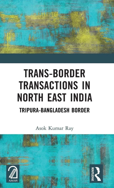 Trans-Border Transactions in North East India: Tripura-Bangladesh Border