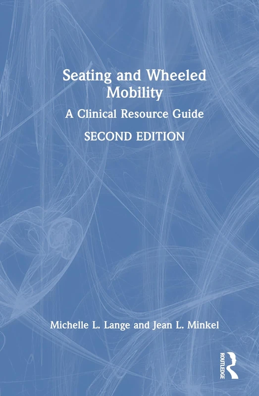 Seating and Wheeled Mobility: A Clinical Resource Guide