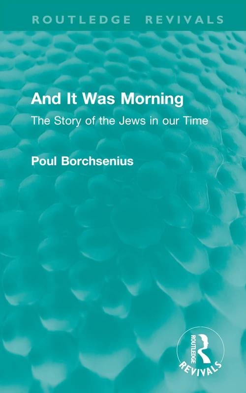 And It Was Morning: The Story of the Jews in our Time (Routledge Revivals)