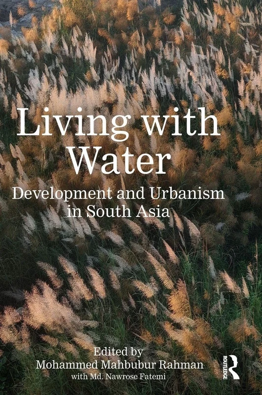Living with Water: Development and Urbanism in South Asia