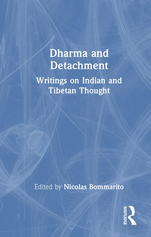 Routledge - Dharma and Detachment: Indian and Tibetan Thought