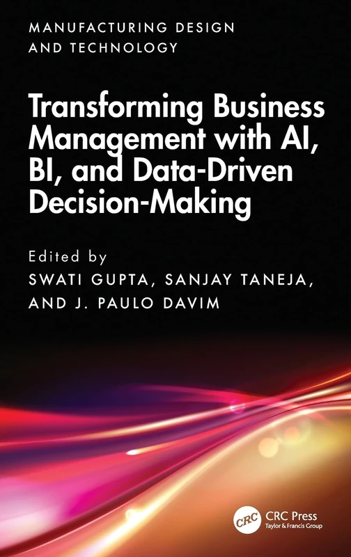 Transforming Business Management with AI, BI, and Data-Driven Decision-Making (Manufacturing Design and Technology)