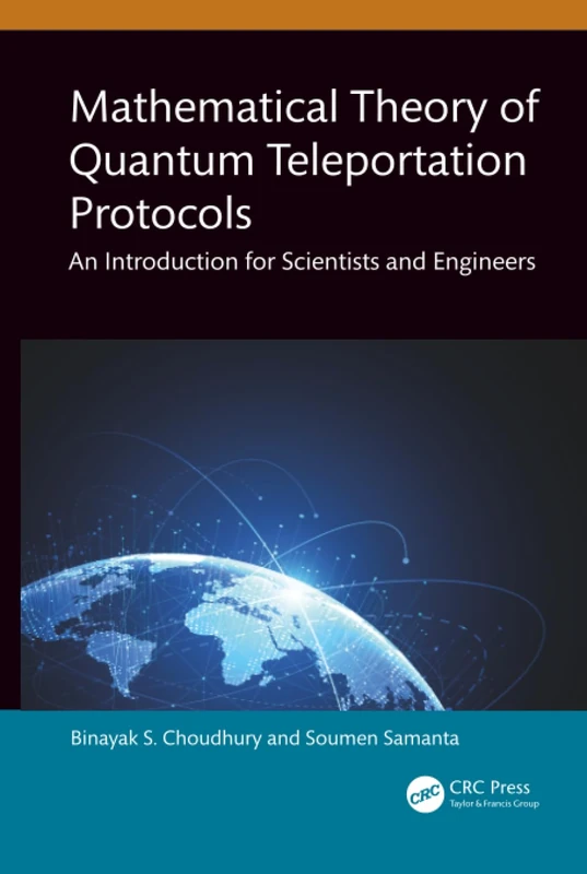 Mathematical Theory of Quantum Teleportation Protocols - CRC