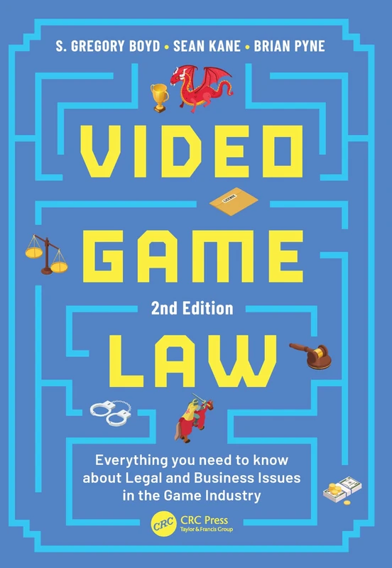 Video Game Law: Everything you need to know about Legal and Business Issues in the Game Industry