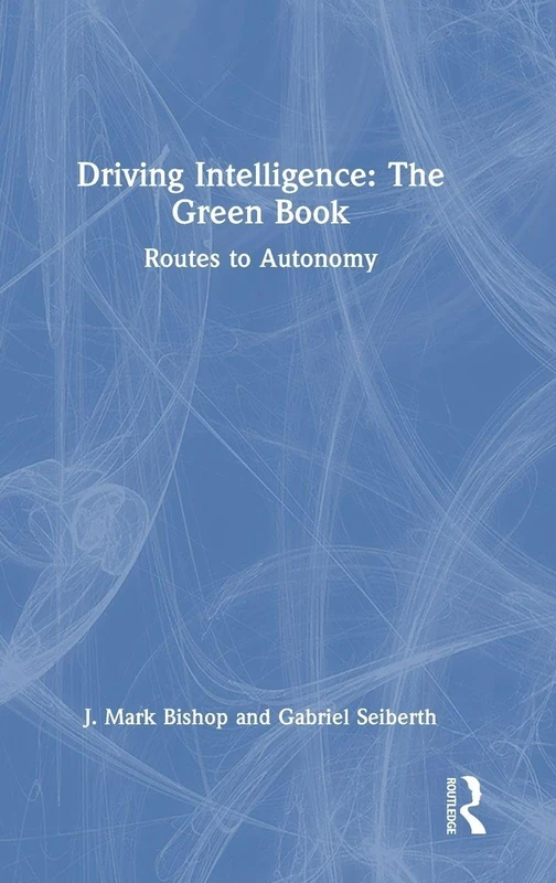 Driving Intelligence: The Green Book: Routes to Autonomy