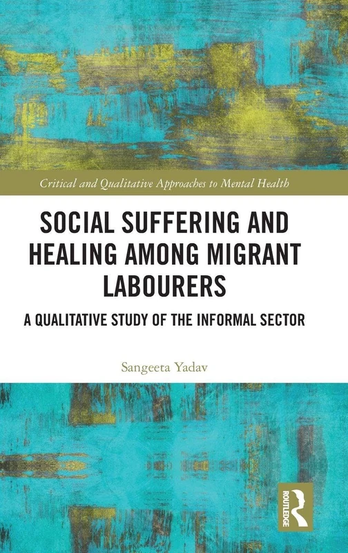 Routledge - Social Suffering and Healing among Migrant Labourers