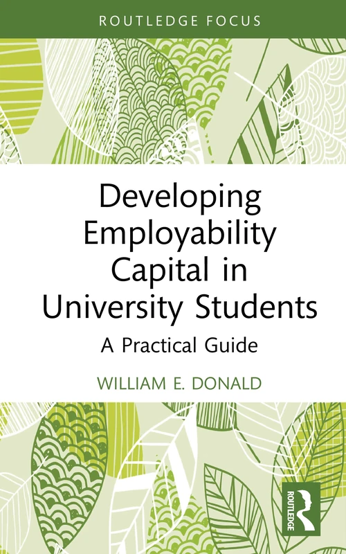 Developing Employability Capital in University Students: A Practical Guide (Routledge Focus) - Image 1