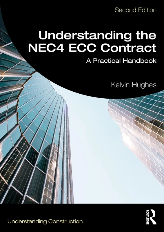 Understanding the NEC4 ECC Contract: A Practical Handbook (Understanding Construction)