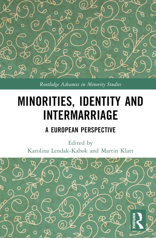 Minorities, Identity and Intermarriage: A European Perspective (Routledge Advances in Minority Studies)