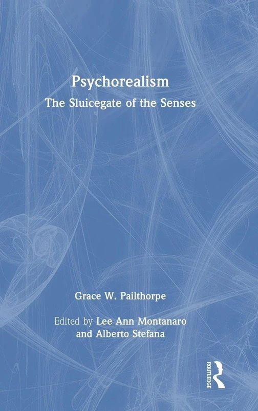 Routledge Psychorealism: The Sluicegate of the Senses Book