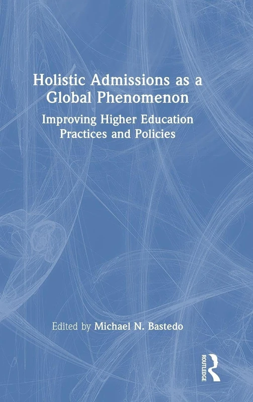 Holistic Admissions as a Global Phenomenon: Improving Higher Education Practices and Policies