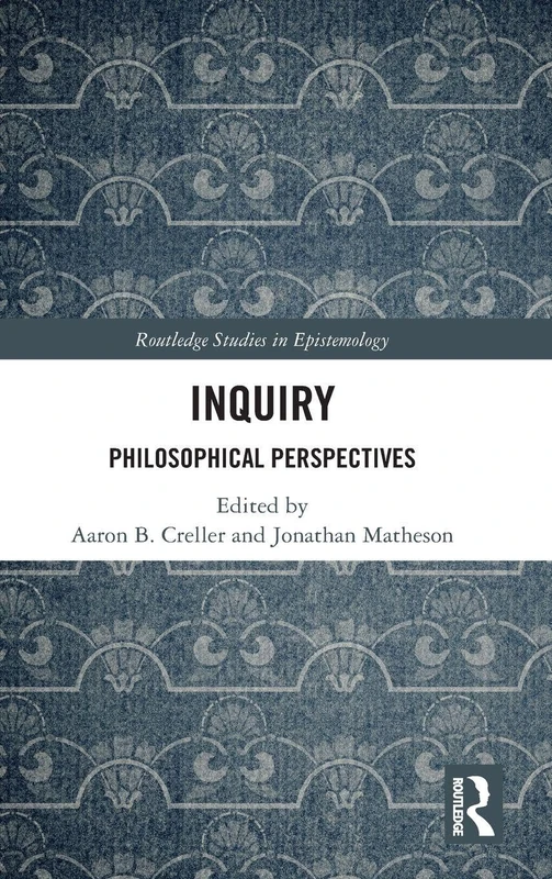 Inquiry: Philosophical Perspectives (Routledge Studies in Epistemology)