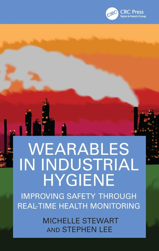Wearables in Industrial Hygiene: Improving Safety through Real-Time Health Monitoring