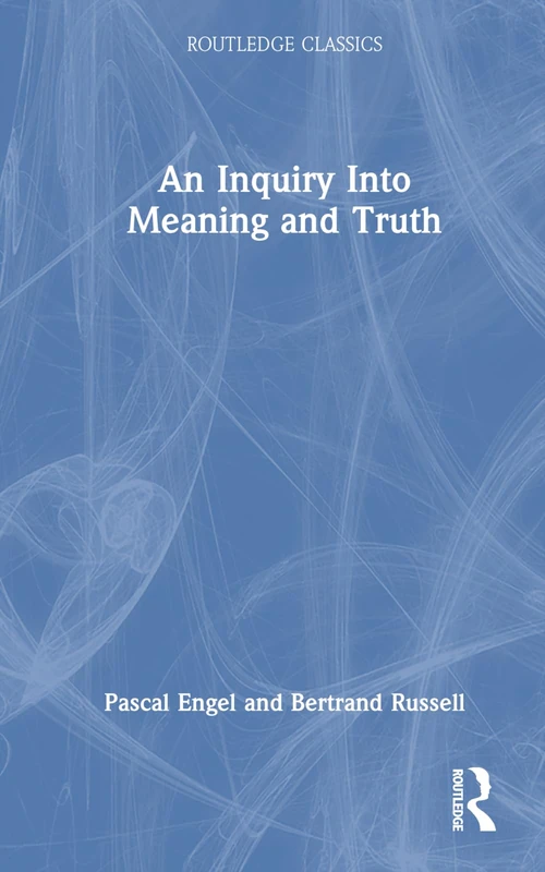 Routledge Classics - An Inquiry Into Meaning and Truth