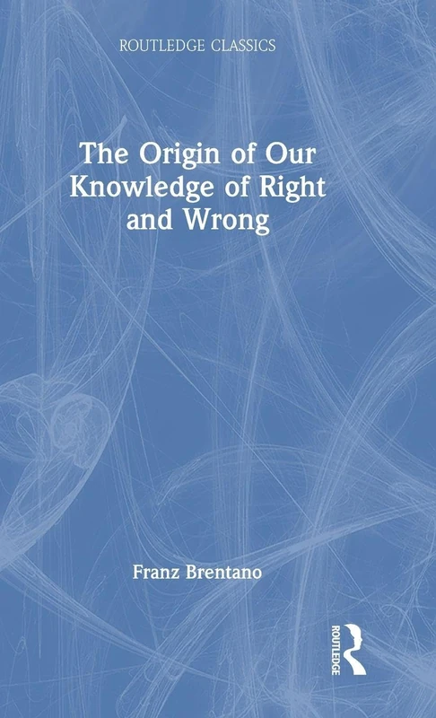 Routledge Classics - The Origin of Our Knowledge of Right and Wrong