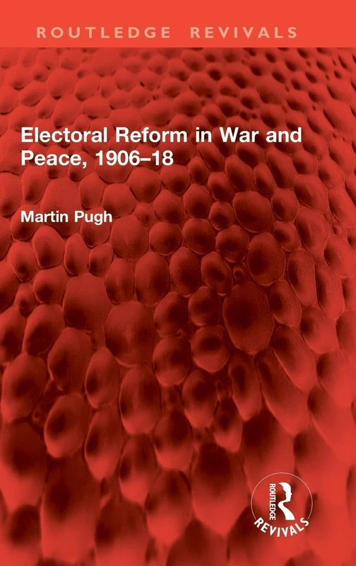 Electoral Reform in War and Peace, 1906–18 (Routledge Revivals)