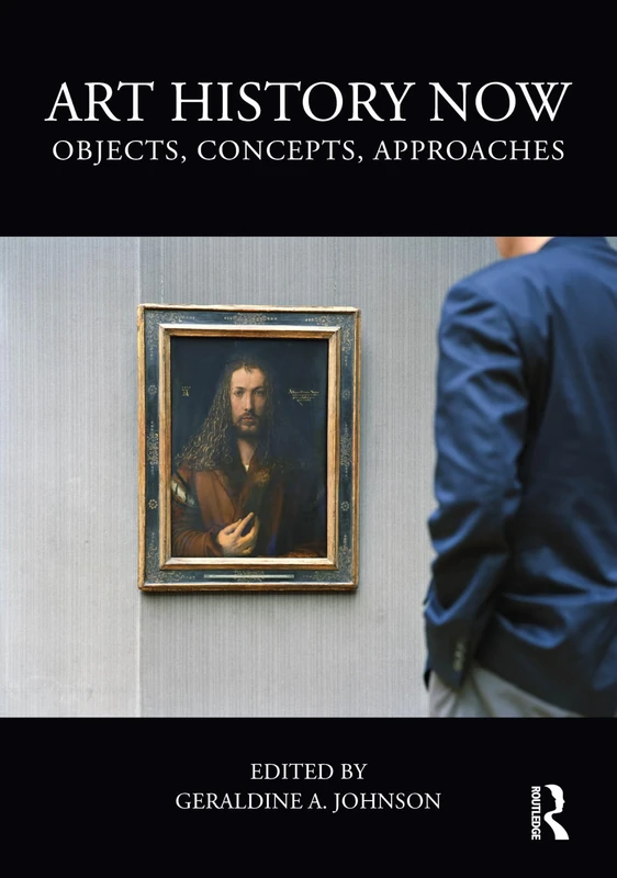 Art History Now: Objects, Concepts, Approaches