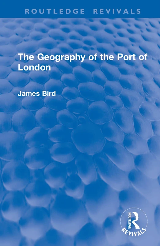 The Geography of the Port of London (Routledge Revivals)
