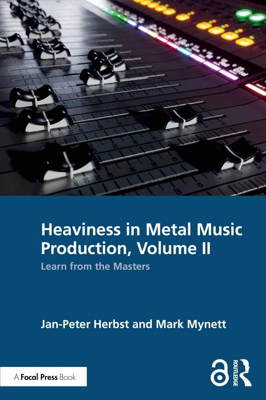 Heaviness in Metal Music Production, Volume II: Learn from the Masters: 2