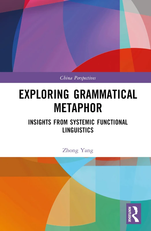 Routledge Exploring Grammatical Metaphor - China Perspectives