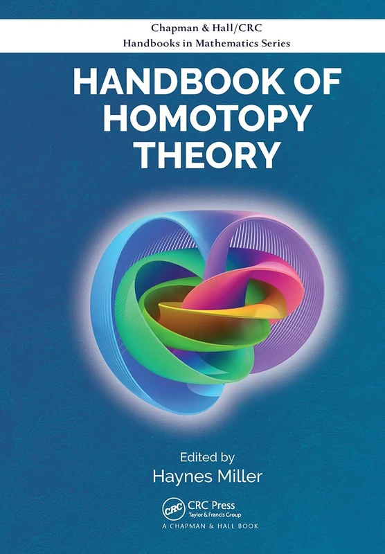 Handbook of Homotopy Theory (CRC Press/Chapman and Hall Handbooks in Mathematics Series)