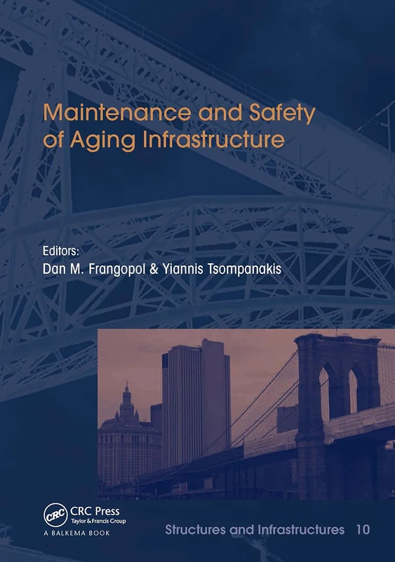 Maintenance and Safety of Aging Infrastructure: Structures and Infrastructures Book Series, Vol. 10