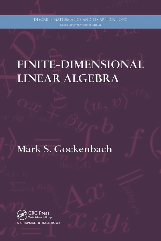 Finite-Dimensional Linear Algebra (Discrete Mathematics and Its Applications)