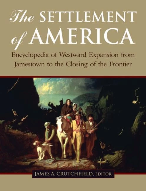 The Settlement of America: An Encyclopedia of Westward Expansion from Jamestown to the Closing of the Frontier - Image 1