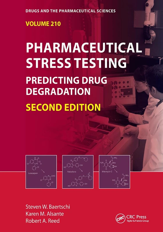 Pharmaceutical Stress Testing: Predicting Drug Degradation, Second Edition (Drugs and the Pharmaceutical Sciences)