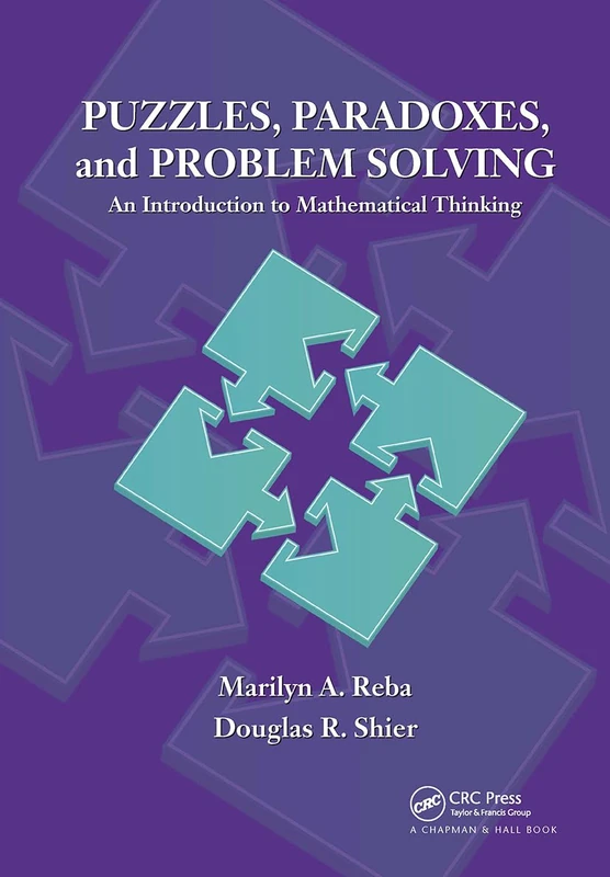 Puzzles, Paradoxes, and Problem Solving: An Introduction to Mathematical Thinking