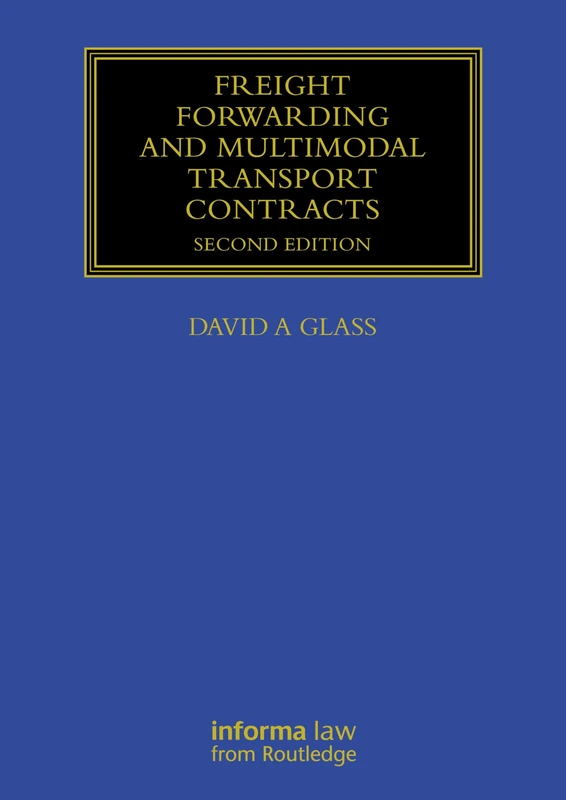 Freight Forwarding and Multi Modal Transport Contracts (Maritime and Transport Law Library)