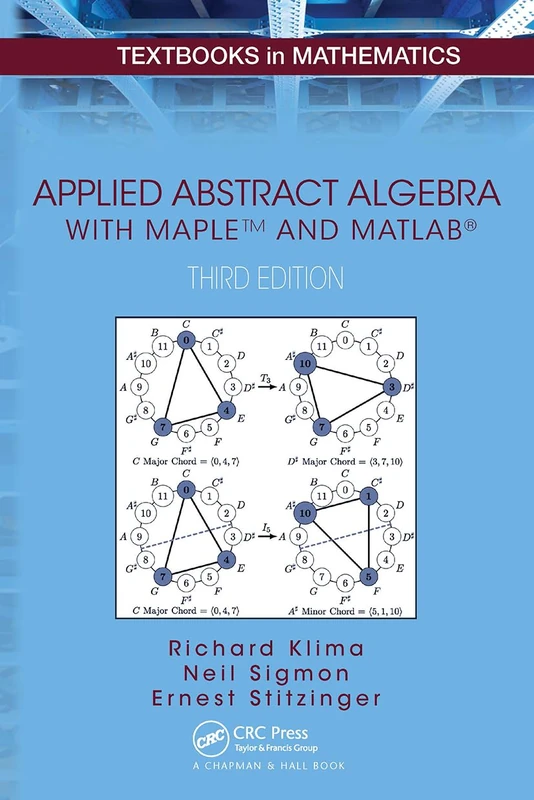 Applied Abstract Algebra with MapleTM and MATLAB® (Textbooks in Mathematics)