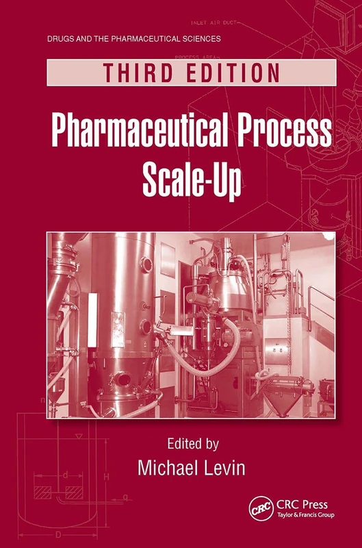 Pharmaceutical Process Scale-Up (Drugs and the Pharmaceutical Sciences)