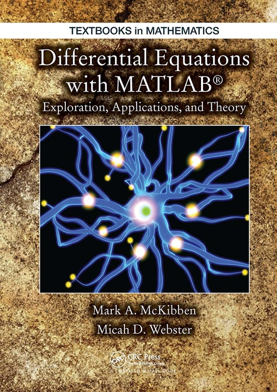 Differential Equations with MATLAB: Exploration, Applications, and Theory (Textbooks in Mathematics)