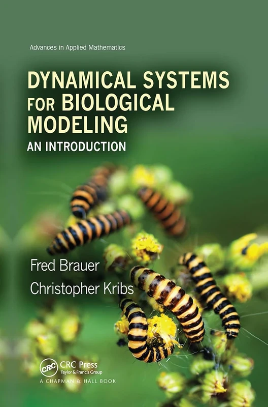 Dynamical Systems for Biological Modeling: An Introduction (Advances in Applied Mathematics)