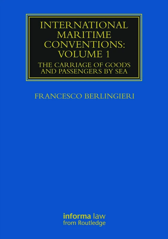 International Maritime Conventions (Volume 1): The Carriage of Goods and Passengers by Sea (Maritime and Transport Law Library)