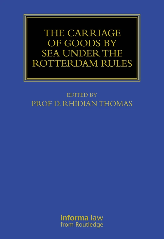 The Carriage Of Goods By Sea Under The Rotterdam Rules (Maritime and Transport Law Library)