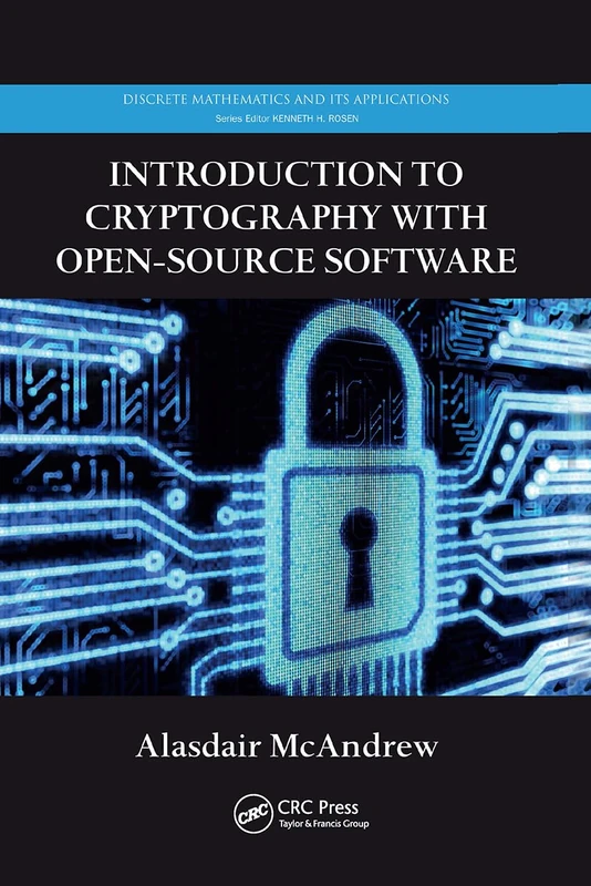 Introduction to Cryptography with Open-Source Software (Discrete Mathematics and Its Applications)