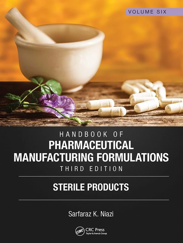 Handbook of Pharmaceutical Manufacturing Formulations, Third Edition: Volume Six, Sterile Products: 6