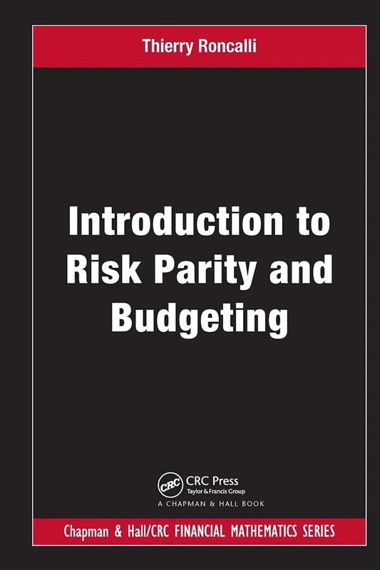Introduction to Risk Parity and Budgeting (Chapman and Hall/CRC Financial Mathematics Series)